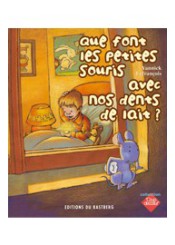 Que font les petites souris avec nos dents de lait ?