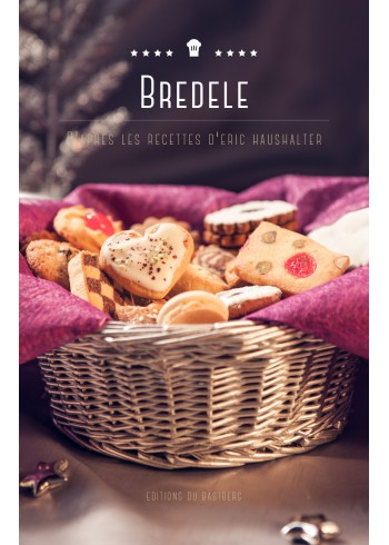 Bredele - D'après les recettes d'Eric Haushalter