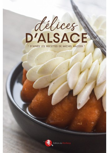 Délices d’Alsace d'après les recettes de Michel Baltzer