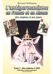 L'antigermanisme an France et en Alsace Tome 1